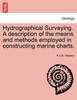 Hydrographical Surveying. A description of the means and methods employed in constructing marine charts.