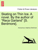 Skating on Thin Ice. A novel. By the author of "Reca Garland" [S. Berdmore].