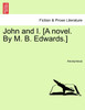 John and I. [A novel. By M. B. Edwards.]