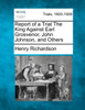 Report of a Trial The King Against Earl Grosvenor, John Johnson, and Others
