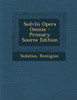 Sedvlii Opera Omnia - Primary Source Edition