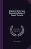 Builders of Our Law During the Reign of Queen Victoria