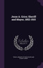 Jesse A. Grice; Sheriff and Mayor, 1852-1915