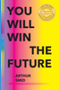 You Will Win The Future
