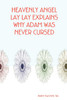 HEAVENLY ANGEL LAY LAY EXPLAINS WHY ADAM WAS NEVER CURSED