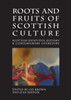 Roots and Fruits of Scottish Culture