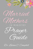Married Mothers in Ministry Prayer Guide