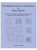 The Methods, Marvels, and Madness of Magic Squares