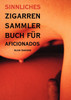 Sinnliches Zigarren Sammlerbuch für Aficionados