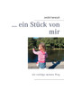 ... ein Stück von mir