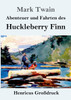 Abenteuer und Fahrten des Huckleberry Finn (Großdruck)