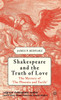 Shakespeare and the Truth of Love