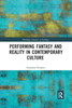 Performing Fantasy and Reality in Contemporary Culture