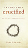 The Day I was Crucified