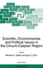 Scientific, Environmental, and Political Issues in the Circum-Caspian Region
