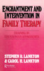 Enchantment and Intervention in Family Therapy