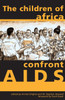 The Children Of Africa Confront AIDS