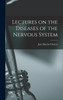 Lectures on the Diseases of the Nervous System