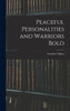 Peaceful Personalities and Warriors Bold