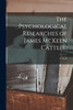 The Psychological Researches of James McKeen Cattell;