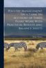 Poultry Management on a Farm. An Account of Three Years' Work With Practical Results and Balance Sheets