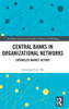 Central Banks in Organizational Networks