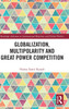 Globalization, Multipolarity and Great Power Competition