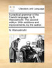A practical grammar of the French language, by N. Wanostrocht. The second edition. With additions and improvements, by the author.