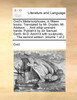 Ovid's Metamorphoses, in fifteen books. Translated by Mr. Dryden. Mr. Addison. ... And other eminent hands. Publish'd by Sir Samuel Garth, M.D. Adorn'd with sculptures. ... The second edition. Volume 1 of 2