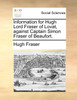 Information for Hugh Lord Fraser of Lovat, against Captain Simon Fraser of Beaufort.
