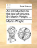 An introduction to the law of tenures. By Martin Wright, ...