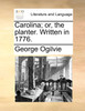 Carolina; or, the planter. Written in 1776.