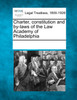 Charter, constitution and by-laws of the Law Academy of Philadelphia