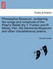 Philosophia Musarum, containing the songs and romances of the Piper's Wallet [by T. Forster and R. Norie], Pan, the Harmonia Musarum and other miscellaneous poems.