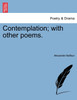 Contemplation; with other poems.