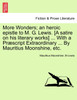 More Wonders; an heroic epistle to M. G. Lewis. [A satire on his literary works] ... With a Præscript Extraordinary ... By Mauritius Moonshine, etc.