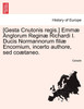 [Gesta Cnutonis regis.] Emmæ Anglorum Reginæ Richardi I. Ducis Normannorum filiæ Encomium, incerto authore, sed coætaneo.