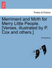 Merriment and Mirth for Merry Little People. [Verses, illustrated by P. Cox and others.]
