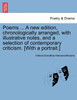 Poems ... A new edition, chronologically arranged, with illustrative notes, and a selection of contemporary criticism. [With a portrait.]