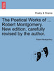 The Poetical Works of ... Robert Montgomery. New edition, carefully revised by the author.