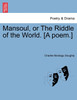 Mansoul, or The Riddle of the World. [A poem.]