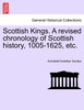 Scottish Kings. A revised chronology of Scottish history, 1005-1625, etc.