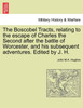 The Boscobel Tracts, relating to the escape of Charles the Second after the battle of Worcester, and his subsequent adventures. Edited by J. H.
