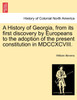 A History of Georgia, from its first discovery by Europeans to the adoption of the present constitution in MDCCXCVIII.