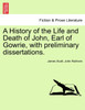 A History of the Life and Death of John, Earl of Gowrie, with preliminary dissertations.