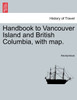 Handbook to Vancouver Island and British Columbia, with map.