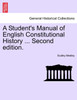 A Student's Manual of English Constitutional History ... Second edition.