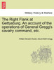 The Right Flank at Gettysburg. An account of the operations of General Gregg's cavalry command, etc.
