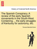 The Spanish Conspiracy. A review of the early Spanish movements in the South-West. Containing ... the early struggles of Kentucky for autonomy, etc.