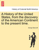 A History of the United States, from the discovery of the American Continent to the present time. VOL. VIII